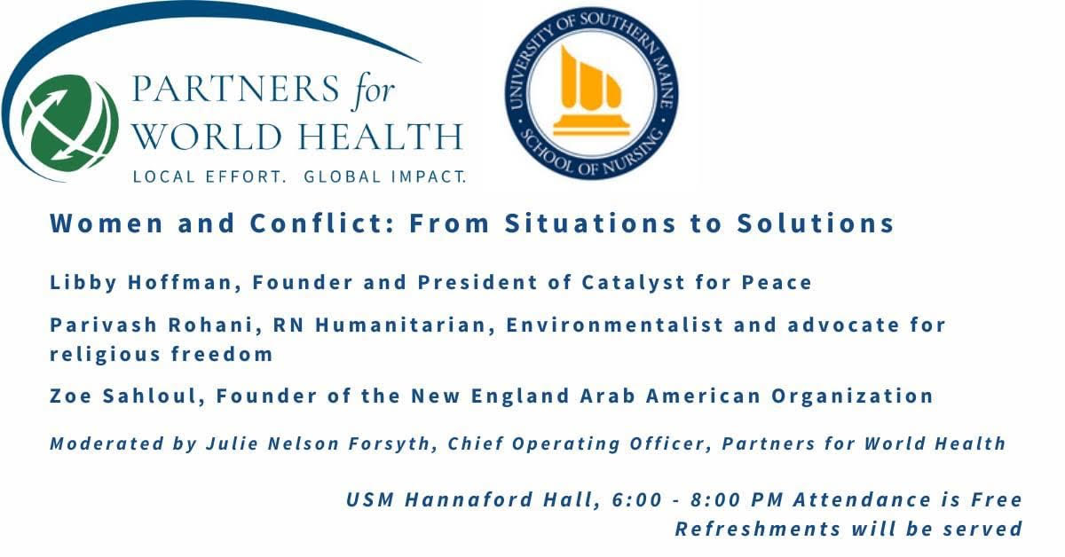 Partners for World Health Women in COnflict: From Situations to Solutions, Hannaford Hall, March 8th , 6 to 8 pm, Attendance is Free, Refreshments will be served