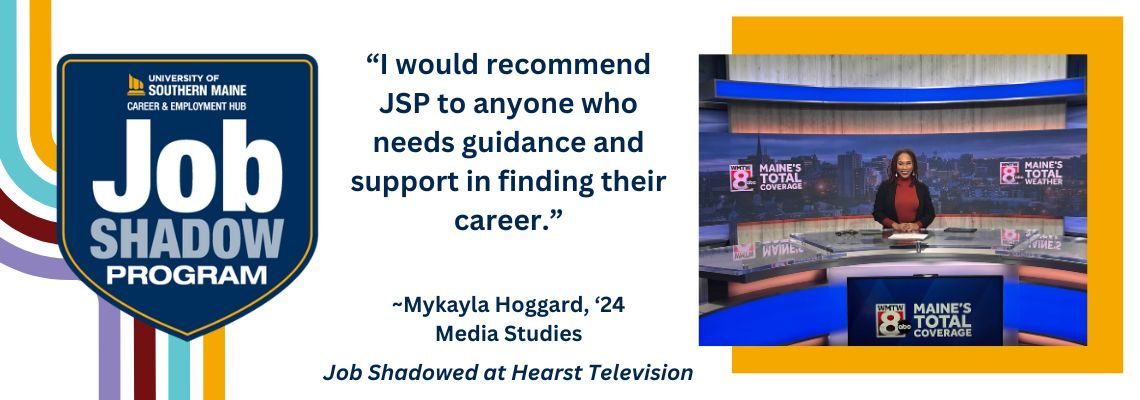 USM Job Shadow Program logo on a white background. "I would recommend JSP to anyone who needs guidance and support in finding their career." - Mykayla Hoggard, Class of 2024. Media Studies.