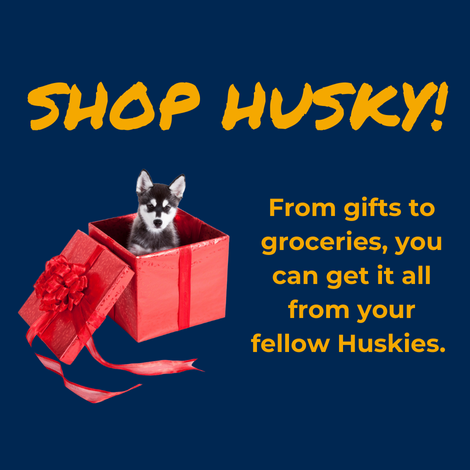 Shop Husky. From gifts to groceries, you can get it all from your fellow Huskies