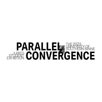 An image reading "Parallel Convergence: The 2023 University of Southern Maine Juried Student Exhibition"