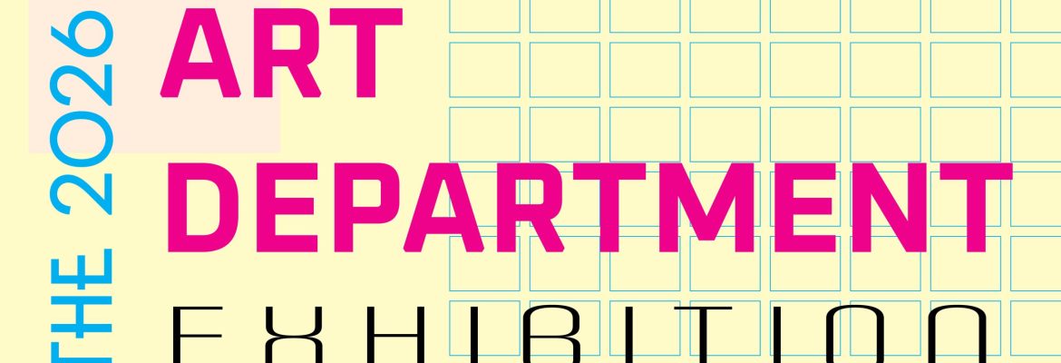 An image with a yellow background, a purple square in the upper left corner, a pink squiggle line at hte top, and a grid of blue rectangles at right. Overlaid is the verbiage "The 2026 ART DEPARTMENT EXHIBITION".