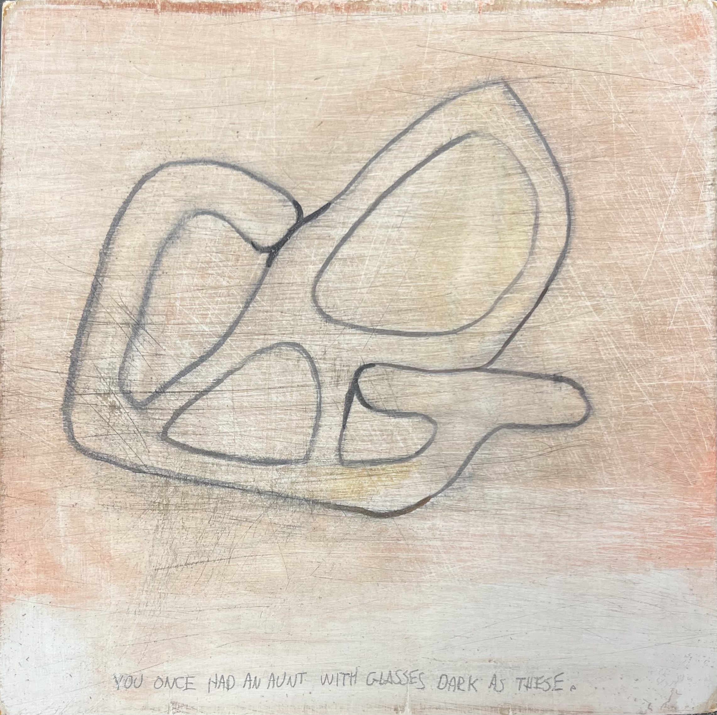A drawing of a looping know with handwritten text that reads "You Once Had An Aunt With Glasses Dark As These"