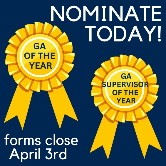 Text reads, "Nominate Today! forms close April 3rd" and there are two gold ribbons. The center of one ribbon reads "GA of the Year" and the other "GA Supervisor of the Year"