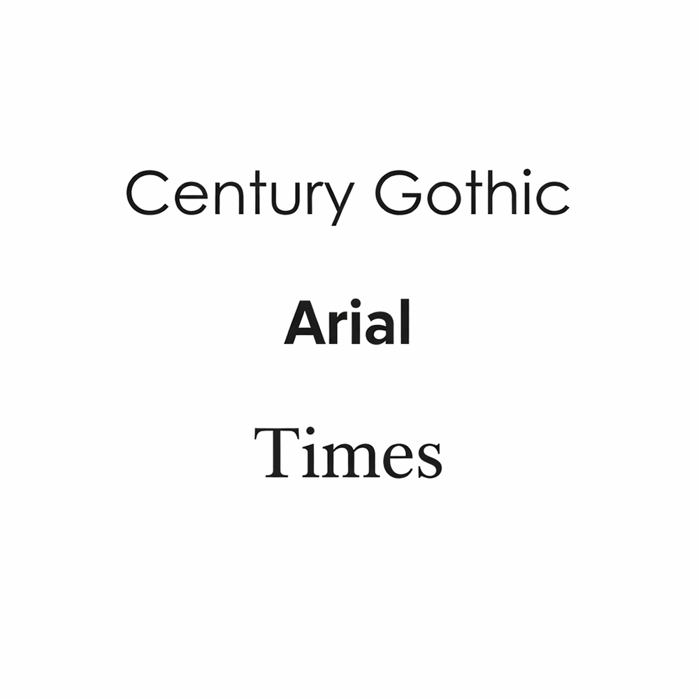 Replacement typefaces for print materials are Century Gothic (all fonts and weights) Arial (all fonts and weights) Times (all fonts and weights)