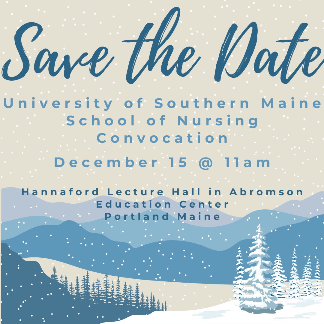USM School of Nursing Convocation
Hannaford Lecture Hall
December 15 at 11 am 