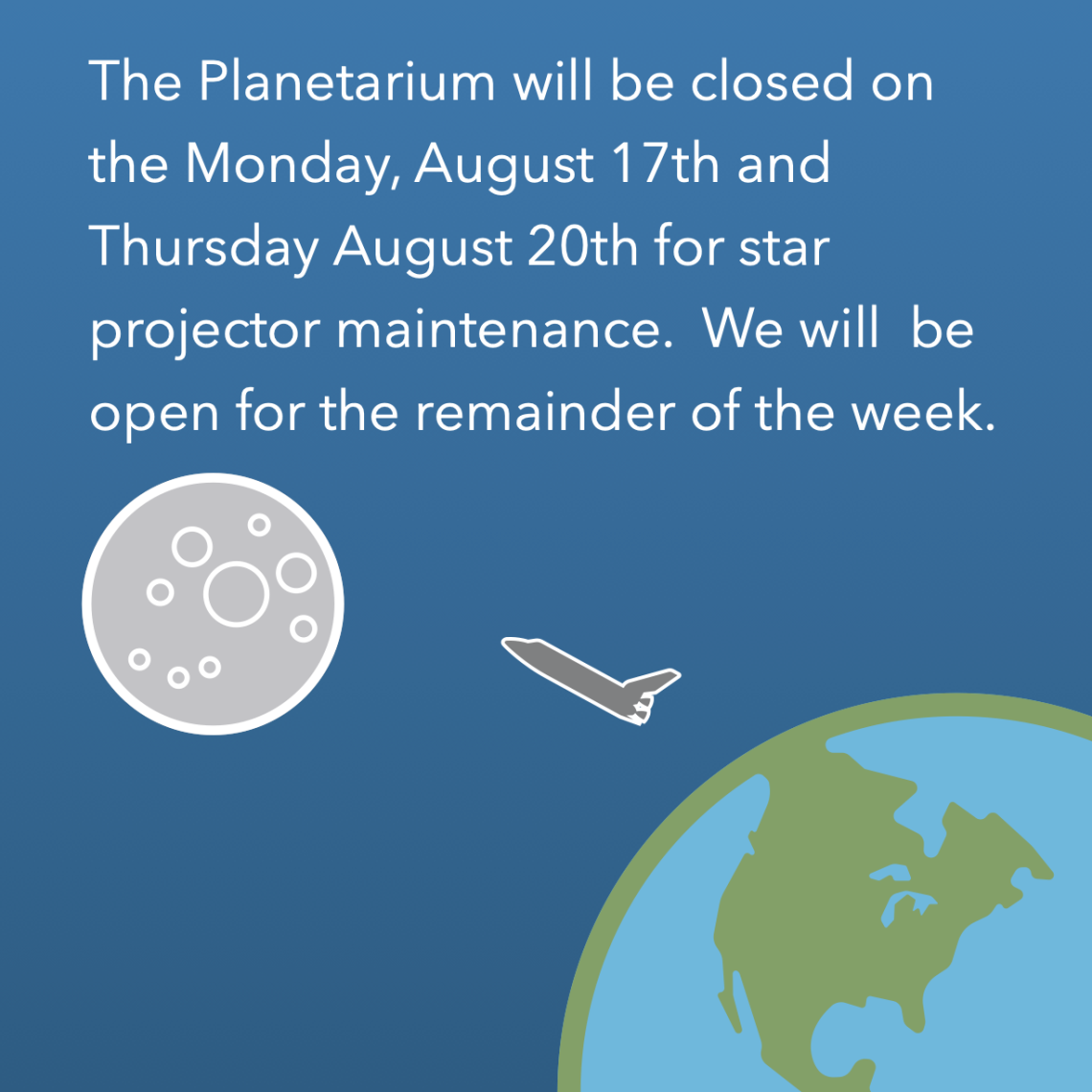 The Planetarium will be closed on the Monday, August 17th and Thursday August 20th for star projector maintenance.  We will  be open for the remainder of the week.
