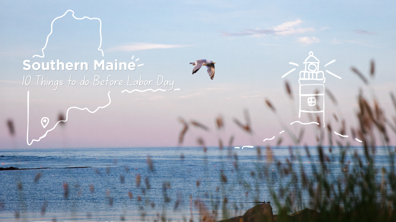 Graphic featuring a Maine state outline, lighthouse illustration, and seagull over a coastal sunset, with text reading 'Southern Maine: 10 Things to Do Before Labor Day